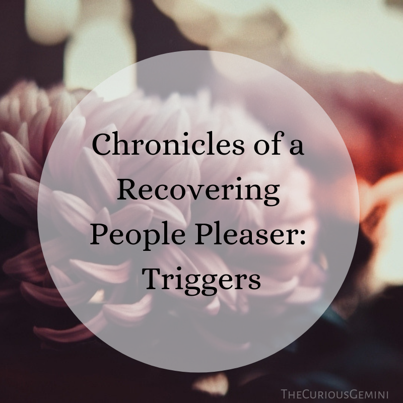 Chronicles of a Recovering People Pleaser Triggers